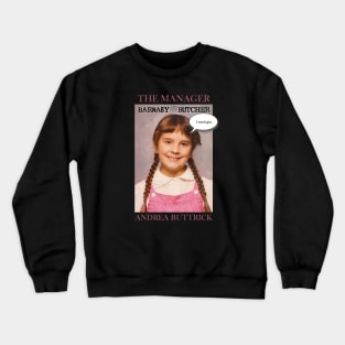 Andrea Buttrick: The Manager Crewneck Sweatshirt